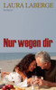Nur wegen dir: Roman