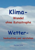 Klima - Wandel statt Katastrophe: Wetter - beobachten und verstehen