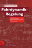 Fahrdynamik-Regelung: Modellbildung, Fahrerassistenzsysteme, Mechatronik