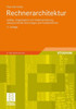 Rechnerarchitektur: Aufbau, Organisation Und Implementierung, Inklusive 64-Bit-Technologie Und Parallelrechner
