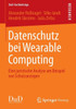 Datenschutz Bei Wearable Computing: Eine Juristische Analyse Am Beispiel Von Schutzanzügen