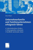 Unternehmerfamilie Und Familienunternehmen Erfolgreich Führen: Unternehmertum Fördern, Führungskultur Entwickeln, Konflikte Konstruktiv Lösen