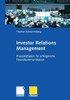 Investor Relations Management: Praxisleitfaden FÃ¼r Erfolgreiche Finanzkommunikation