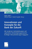 Innovationen Und Konzepte FÃ¼r Die Bank Der Zukunft: Mit Modernen VertriebslÃ¶sungen Und Optimierten WertschÃ¶pfungsketten KÃ¼nftigen Herausforderungen Be