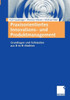 Praxisorientiertes Innovations- Und Produktmanagement: Grundlagen Und Fallstudien Aus B-To-B-MÃ¤rkten