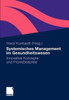 Systemisches Management Im Gesundheitswesen: Innovative Konzepte Und Praxisbeispiele
