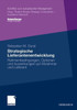 Strategische Lieferantenentwicklung: Rahmenbedingungen, Optionen Und Auswirkungen Auf Abnehmer Und Lieferant