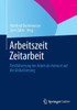 Arbeitszeit - Zeitarbeit: Flexibilisierung Der Arbeit ALS Antwort Auf Die Globalisierung
