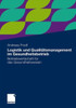 Logistik Und QualitÃ¤tsmanagement Im Gesundheitsbetrieb: Betriebswirtschaft FÃ¼r Das Gesundheitswesen