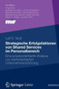 Strategische Erfolgsfaktoren Von Shared Services Im Personalbereich: Eine Praxisorientierte Analyse Zur Wertorientierten UnternehmensfÃ¼hrung
