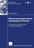 Wissensmanagement Durch Communities of Practice: Eine Empirische Untersuchung Von Wissensnetzwerken