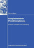 Energieorientierte Produktionsplanung: Analyse, Konzeption Und Umsetzung