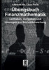 Ãœbungsbuch Finanzmathematik: Leitfaden, Aufgaben Und LÃ¶sungen Zur Derivatbewertung