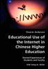 Educational Use of the Internet in Chinese Higher Education- Storied Experiences of Students and Faculty