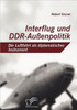 Interflug und DDR-AuÃŸenpolitik: Die Luftfahrt als diplomatisches Instrument