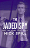 The Jaded Spy: PART TWO OF THE JADED TRILOGY