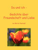 Du und ich - Gedichte Ã¼ber Freundschaft und Liebe