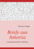 Briefe aus Amortia: -eine phantastische ErzÃ¤hlung-