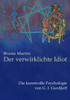Der verwirklichte Idiot: Die kunstvolle Psychologie von G.I. Gurdjieff