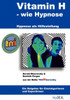 Vitamin H - wie Hypnose: Hypnose als Hilfestellung