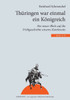 Thüringen war einmal ein Königreich: Ein neuer Blick auf die Frühgeschichte unseres Kontintents