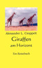 Giraffen am Horizont: Eine Reisebuch