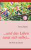 ...und das Leben tanzt sich selbst...: Die Krise als Chance