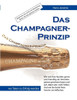 Das Champagner-Prinzip: Wie sich Ihre Kunden gerne und freiwillig als Vertriebspartner gewinnen lassen