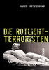 Die Rotlicht-Terroristen: Kriminalroman