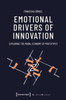 Emotional Drivers of Innovation: Exploring the Moral Economy of Prototypes