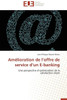 AmÃ©lioration de l offre de service d un e-banking