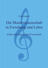 Die Musikwissenschaft in Forschung und Lehre: Kritik einer bürgerlichen Wissenschaft