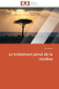 Le traitement pÃ©nal de la rÃ©cidive