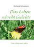 Das Leben schreibt Gedichte: Vom Leben und Lieben