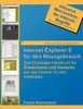 Internet Explorer 9 für den Hausgebrauch: Das Einsteiger-Handbuch für Erwachsene und Senioren, die das Internet für sich entdecken.