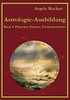Astrologie-Ausbildung, Band 1: Planeten, Häuser, Tierkreiszeichen