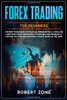 Forex Trading for Beginners: The Best Techniques to Financial Freedom for A Living and Work From Home Using Simple Strategies, High Probability Method, Psychology For Forex Market bases, In The Zone