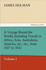 A Voyage Round the World, Including Travels in Africa, Asia, Australasia, America, Etc., Etc., from 1827 to 1832