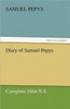 Diary of Samuel Pepys - Complete 1664 N.S.