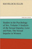 Studies in the Psychology of Sex, Volume 3 Analysis of the Sexual Impulse, Love and Pain, the Sexual Impulse in Women