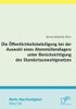 Die Öffentlichkeitsbeteiligung bei der Auswahl eines Atommüllendlagers unter Berücksichtigung des Standortauswahlgesetzes