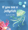 If you see a Jellyfish - Hardcover