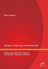 Religion, ErnÃ¤hrung und Gesellschaft: ErnÃ¤hrungsregeln und -verbote in Christentum, Judentum und Islam