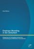 Employer Branding in der Zeitarbeit: Steigerung der ArbeitgeberattraktivitÃ¤t und ErhÃ¶hung des Mitarbeiter-Commitments