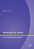 Philosophie der Technik: Von den Anfängen bis zur Gegenwart