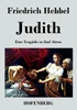 Judith: Eine TragÃ¶die in fÃ¼nf Akten