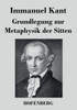 Grundlegung zur Metaphysik der Sitten