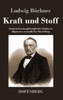Kraft und Stoff: Empirisch-naturphilosophische Studien in allgemein-verstÃ¤ndlicher Darstellung