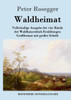 Waldheimat: Vollständige Ausgabe der vier Bände der Waldbauernbub-Erzählungen Großformat mit großer Schrift