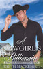 A Cowgirl's Billionaire: A clean and wholesome contemporary cowboy romance novella (Barrels and Hearts)
